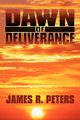 Dawn of Deliverance, Peters James R.