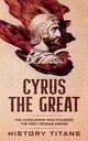 Cyrus the Great, Titans History