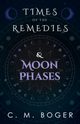 Times of the Remedies and Moon Phases, Boger C. M.