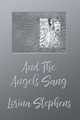 And the Angels Sang, Stephens Lorina