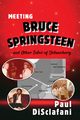 Meeting Bruce Springsteen ... and Other Tales of Debauchery, DiSclafani Paul