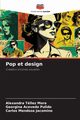 Pop et design, Tllez Mora Alexandra