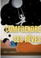 Comprendre ses r?ves, Flammarion Camille
