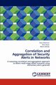 Correlation and Aggregation of Security Alerts in Networks, Alserhani Faeiz