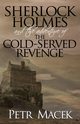 Sherlock Holmes and the Adventure of the Cold-Served Revenge, Macek Petr