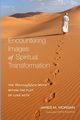 Encountering Images of Spiritual Transformation, Morgan James M.