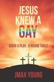 Jesus Knew A Gay, young jmax