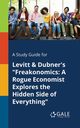 A Study Guide for Levitt & Dubner's 