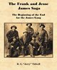 The Frank and Jesse James Saga - The Beginning of the End for the James Gang, Tidwell R. G.