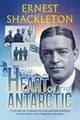 The Heart of the Antarctic (Annotated), Shackleton Ernest