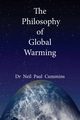 The Philosophy of Global Warming, Cummins Neil Paul