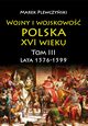 Wojny i wojskowo Polska XVI wieku tom III lata 1576-1599, Plewczyski Marek