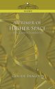 A Primer of Higher Space (the Fourth Dimension), Bragdon Claude Fayette