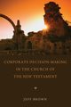 Corporate Decision-Making in the Church of the New Testament, Brown Jeffrey