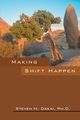 Making Shift Happen, Dakai Phd Steven