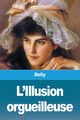 L'Illusion orgueilleuse, Delly