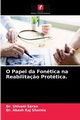 O Papel da Fontica na Reabilita?o Prottica., Saran Dr. Shivani
