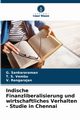 Indische Finanzliberalisierung und wirtschaftliches Verhalten - Studie in Chennai, Sankararaman G.