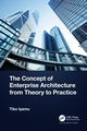 The Concept of Enterprise Architecture from Theory to Practice, Iyamu Tiko