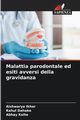 Malattia parodontale ed esiti avversi della gravidanza, Ikhar Aishwarya