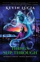 Things Slip Through, Lucia Kevin