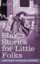 Star Stories for Little Folks, Warner Gertrude Chandler