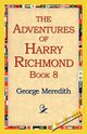 The Adventures of Harry Richmond, Book 8, Meredith George