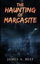 The Haunting of Marcasite, Best James A.