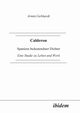 Calderon. Spaniens bedeutendster Dichter. Eine Studie zu Leben und Werk, Gebhardt Armin