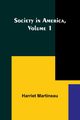Society in America, Volume 1, Martineau Harriet