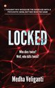 Locked, Veliganti Medha