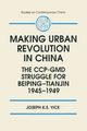 Making Urban Revolution in China, Yick Joseph K.S.