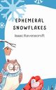 Ephemeral Snowflakes, Ravenscroft Isaac