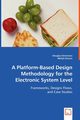A Platform-Based Design Methodology for the Electronic System Level, Densmore Douglas