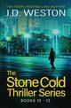 The Stone Cold Thriller Series Books 10 - 12, Weston J.D.