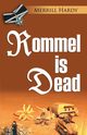 ROMMEL IS DEAD, Hardy Merrill