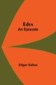 Eden; An Episode, Saltus Edgar