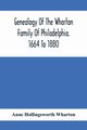 Genealogy Of The Wharton Family Of Philadelphia. 1664 To 1880, Hollingsworth Wharton Anne