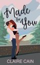 Made for You, Cain Claire