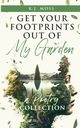 Get Your Footprints Out Of My Garden, Moss K.J.