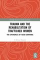 Trauma and the Rehabilitation of Trafficked Women, Hosseini S. Behnaz