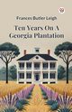 Ten Years On A Georgia Plantation, Leigh Frances Butler