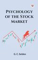 Psychology of the Stock Market, Selden G. C.