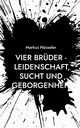 Vier Brder - Leidenschaft, Sucht und Geborgenheit, Nsseler Markus
