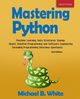 Mastering Python, White Michael B.