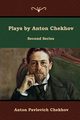 Plays by Anton Chekhov, Second Series, Chekhov Anton Pavlovich