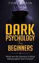 Dark Psychology for Beginners, Brain Tony