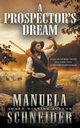 A Prospector's Dream, Schneider Manuela