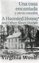 Una casa encantada y otros cuentos - A Haunted House and Other Short Stories, Woolf Virginia