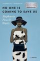 No One Is Coming to Save Us, Watts Stephanie Powell